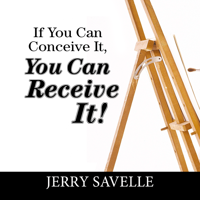 If You Can Conceive It, You Can Receive It!