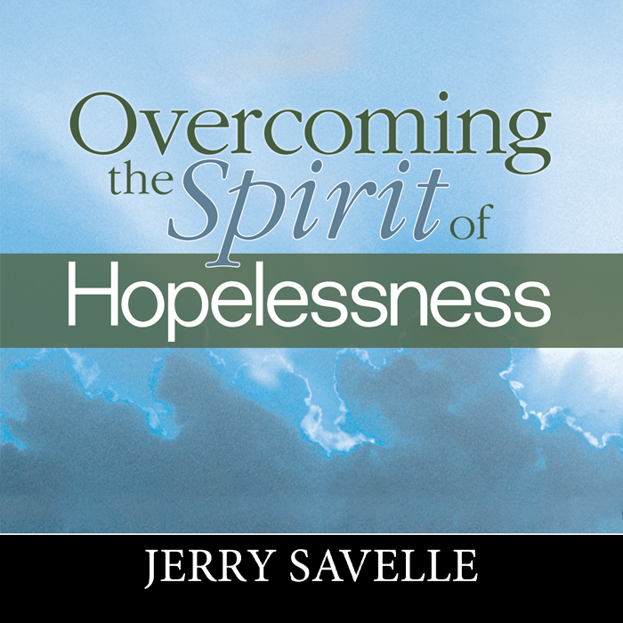Overcoming the Spirit of Hopelessness