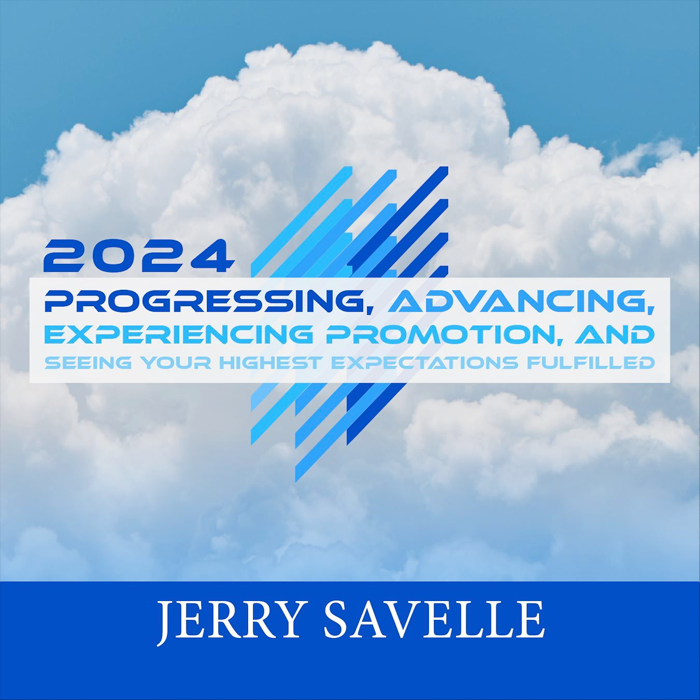 2024 Progressing, Advancing, Experiencing Promotion, and Seeing Your Highest Expectations Fulfilled
