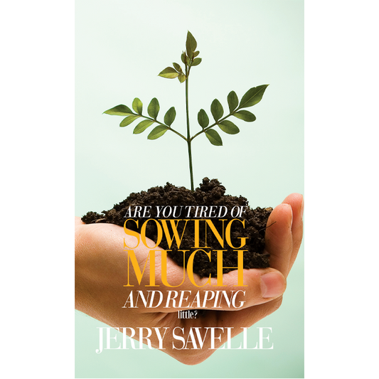 Are You Tired of Sowing Much & Reaping Little