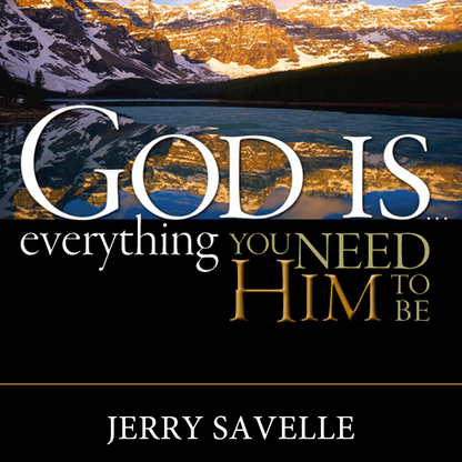 God is Everything You Need Him to Be