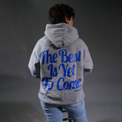 The Best is Yet to Come - Hoodie