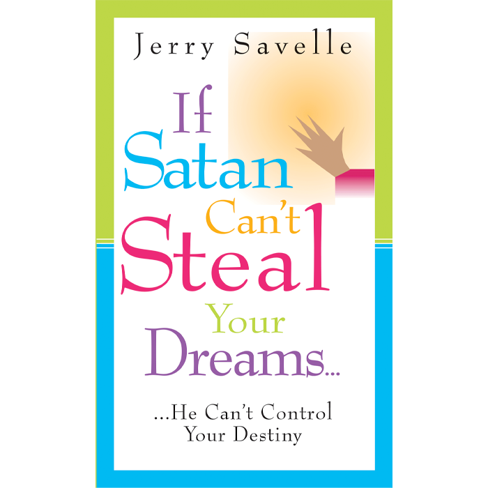 If Satan Can't Steal Your Dreams, He Can't Control Your Destiny