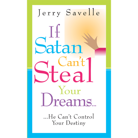If Satan Can't Steal Your Dreams, He Can't Control Your Destiny