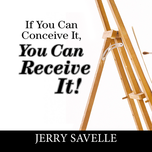 If You Can Conceive It, You Can Receive It!