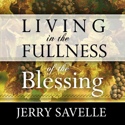 Living In The Fullness Of The Blessing