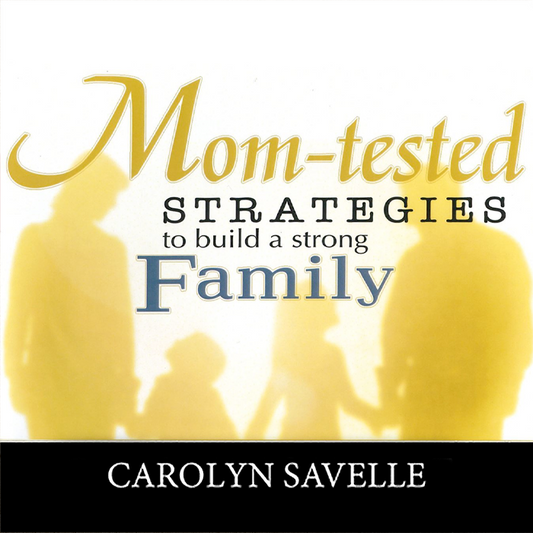 Mom-tested Strategies to Build a Strong Family