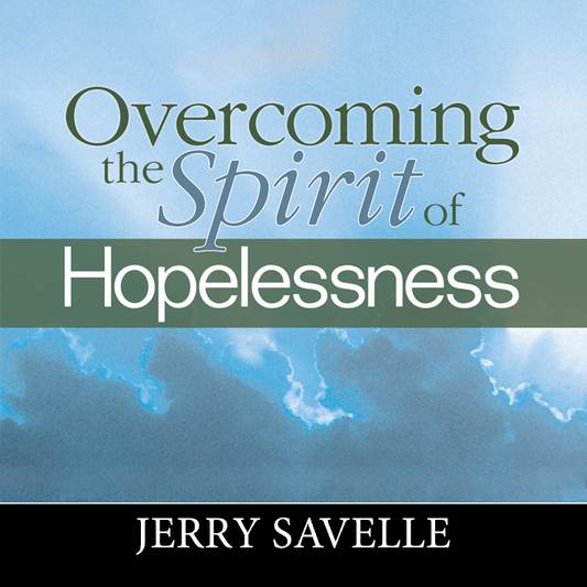 Overcoming the Spirit of Hopelessness