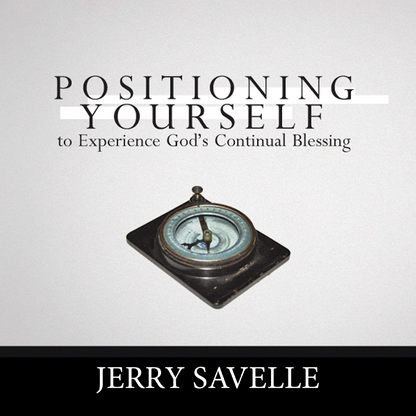 Positioning Yourself to Experience God's Continual Blessing