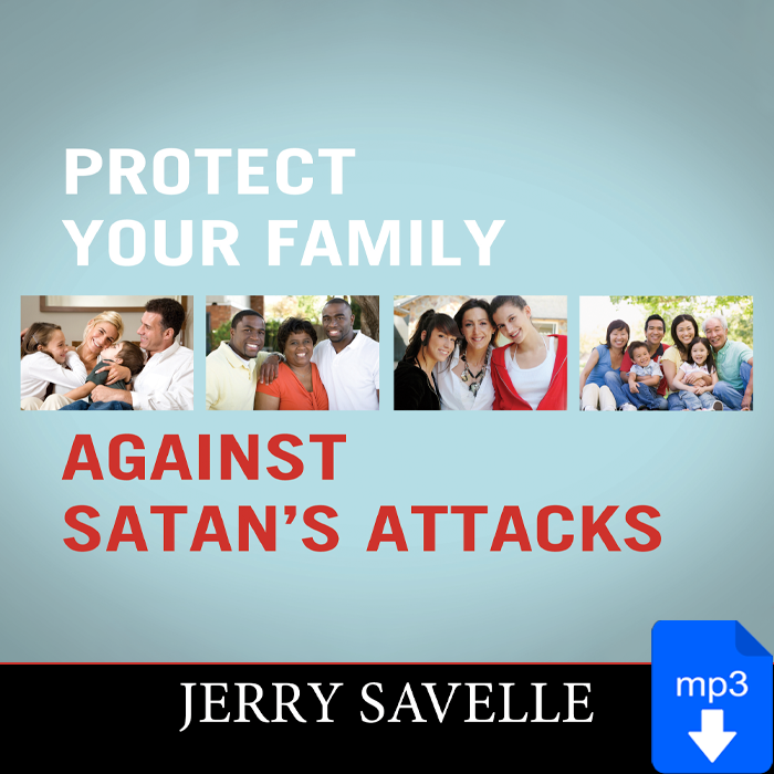 Protect Your Family Against Satan’s Attacks