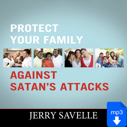 Protect Your Family Against Satan’s Attacks