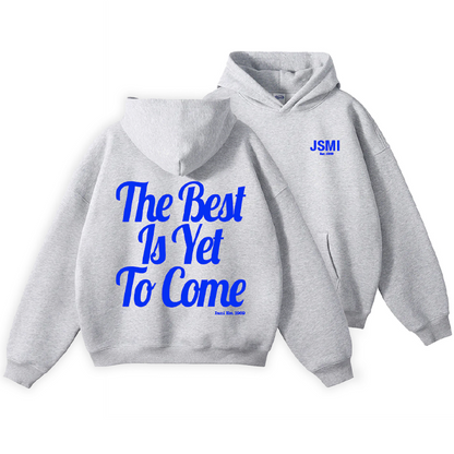 The Best is Yet to Come - Hoodie