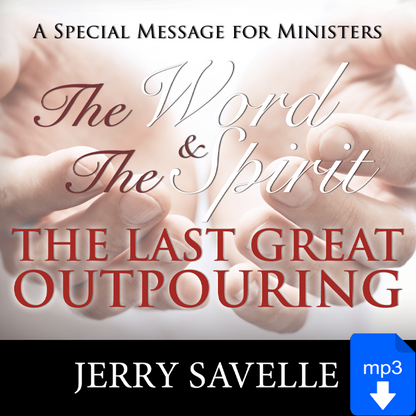 The Word & The Spirit - The Last Great Outpouring