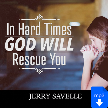 In Hard Times God Will Rescue You