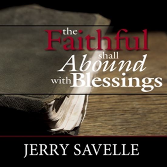 The Faithful Shall Abound With Blessing. Jerry Savelle Ministries ...